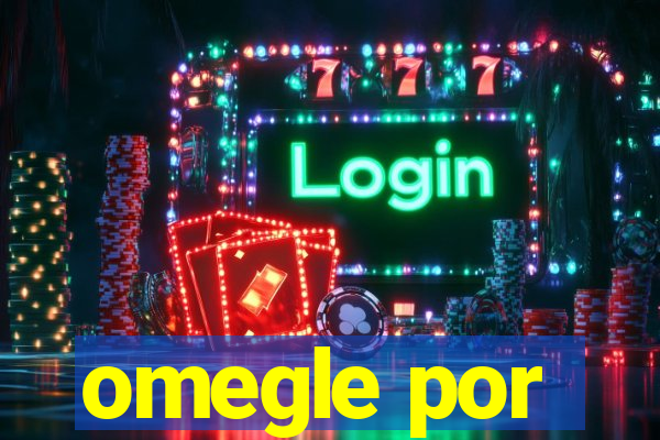 omegle por